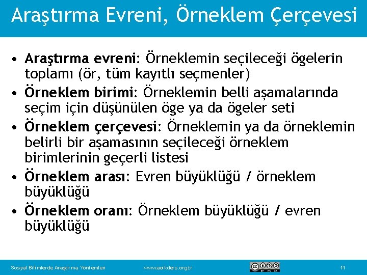 Araştırma Evreni, Örneklem Çerçevesi • Araştırma evreni: Örneklemin seçileceği ögelerin toplamı (ör, tüm kayıtlı