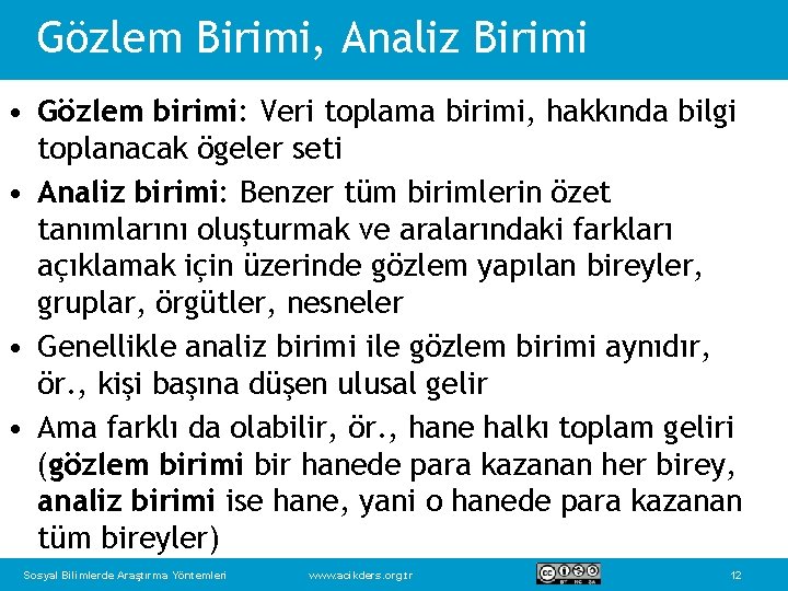 Gözlem Birimi, Analiz Birimi • Gözlem birimi: Veri toplama birimi, hakkında bilgi toplanacak ögeler