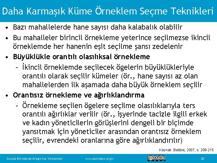 Daha Karmaşık Küme Örneklem Seçme Teknikleri • Bazı mahallelerde hane sayısı daha kalabalık olabilir