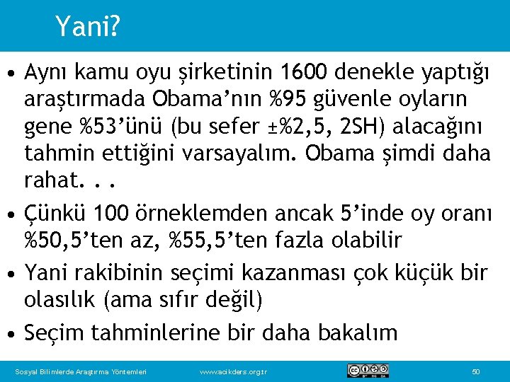 Yani? • Aynı kamu oyu şirketinin 1600 denekle yaptığı araştırmada Obama’nın %95 güvenle oyların
