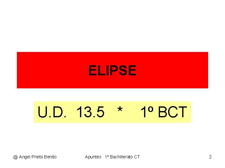 ELIPSE U. D. 13. 5 * @ Angel Prieto Benito 1º BCT Apuntes 1º