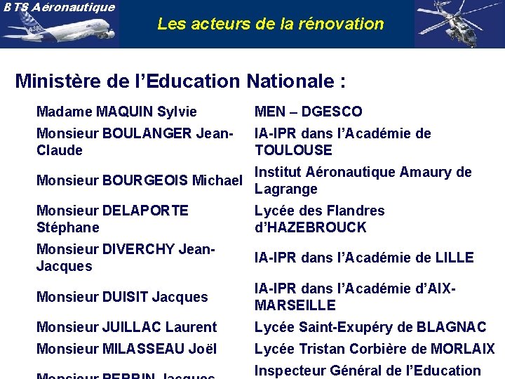 BTS Aéronautique Les acteurs de la rénovation Ministère de l’Education Nationale : Madame MAQUIN