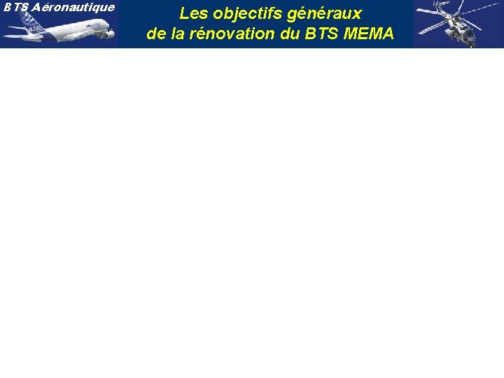 BTS Aéronautique Les objectifs généraux de la rénovation du BTS MEMA 