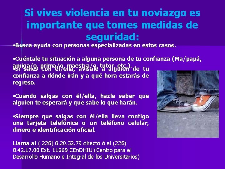 Si vives violencia en tu noviazgo es importante que tomes medidas de seguridad: •