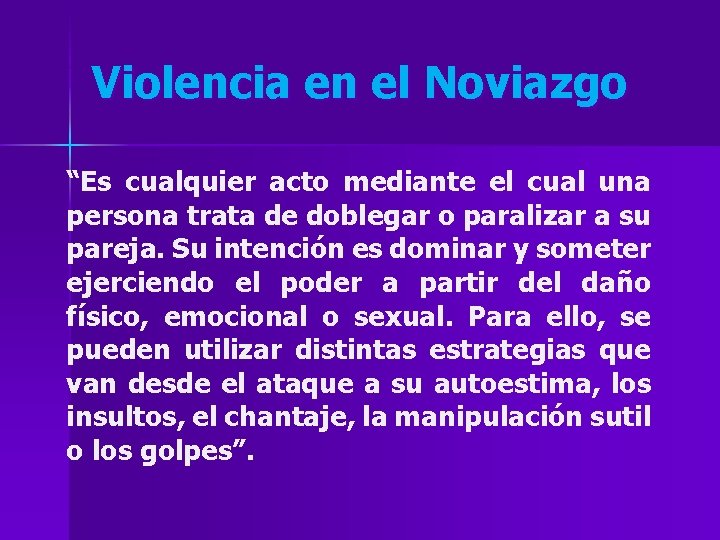 Violencia en el Noviazgo “Es cualquier acto mediante el cual una persona trata de