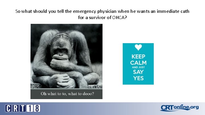 So what should you tell the emergency physician when he wants an immediate cath