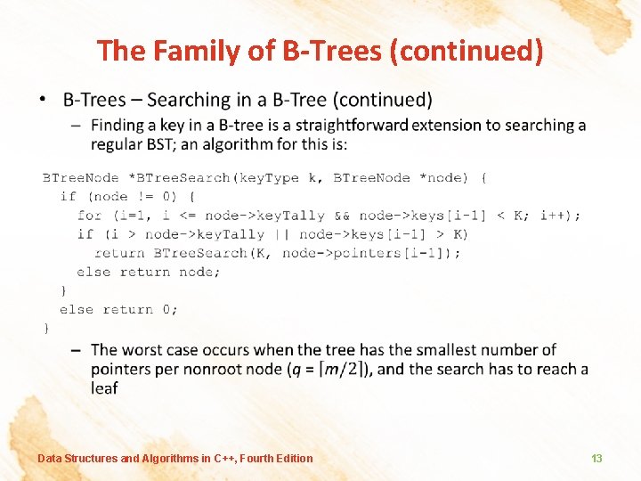 The Family of B-Trees (continued) • Data Structures and Algorithms in C++, Fourth Edition