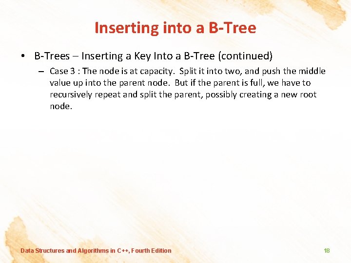 Inserting into a B-Tree • B-Trees – Inserting a Key Into a B-Tree (continued)