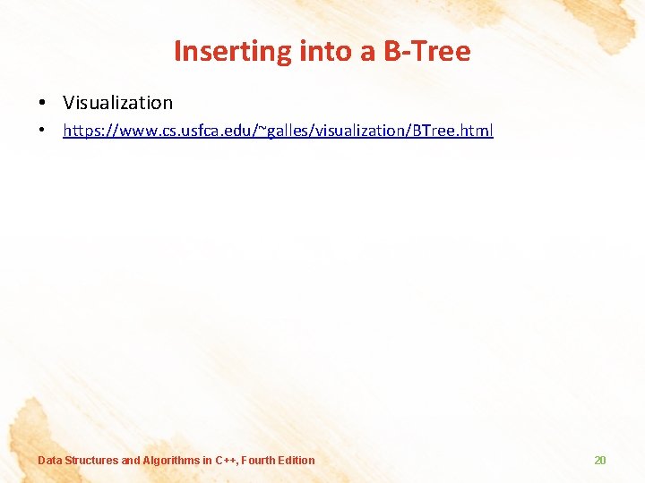 Inserting into a B-Tree • Visualization • https: //www. cs. usfca. edu/~galles/visualization/BTree. html Data