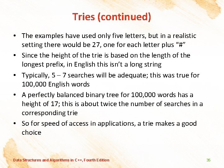 Tries (continued) • The examples have used only five letters, but in a realistic