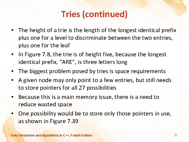 Tries (continued) • The height of a trie is the length of the longest