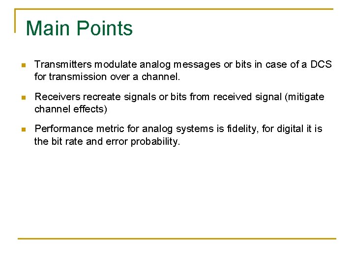 Main Points n Transmitters modulate analog messages or bits in case of a DCS
