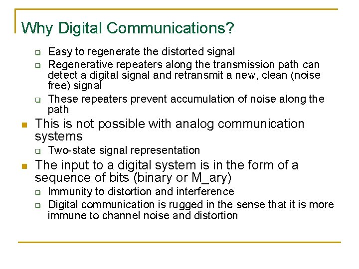 Why Digital Communications? q q q n This is not possible with analog communication