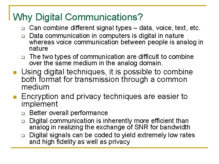 Why Digital Communications? q q q n n Can combine different signal types –