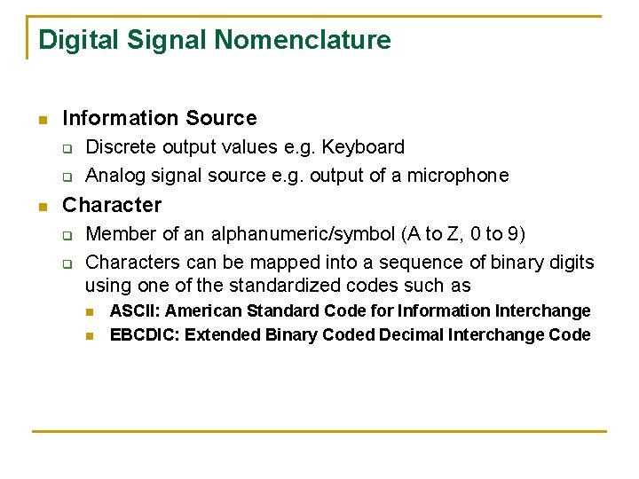 Digital Signal Nomenclature n Information Source q q n Discrete output values e. g.