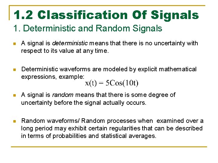 1. 2 Classification Of Signals 1. Deterministic and Random Signals n A signal is