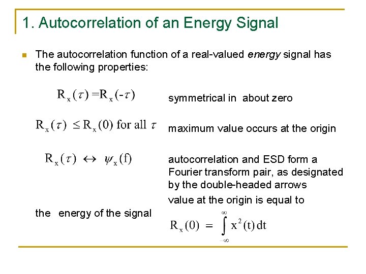 1. Autocorrelation of an Energy Signal n The autocorrelation function of a real-valued energy