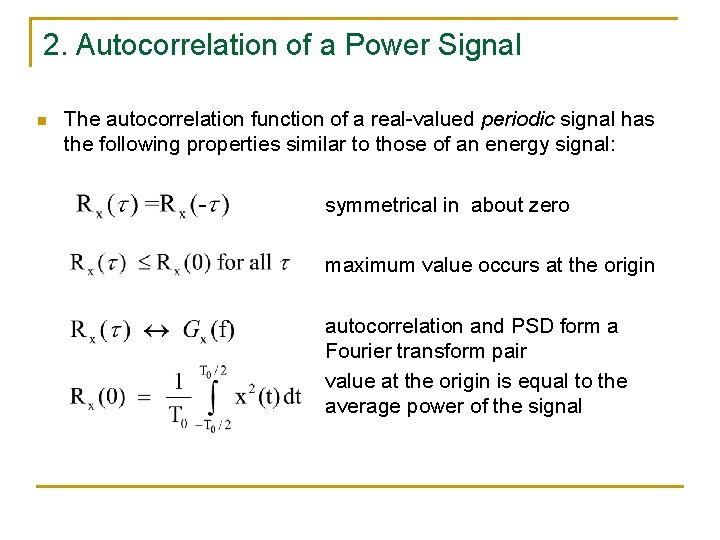 2. Autocorrelation of a Power Signal n The autocorrelation function of a real-valued periodic