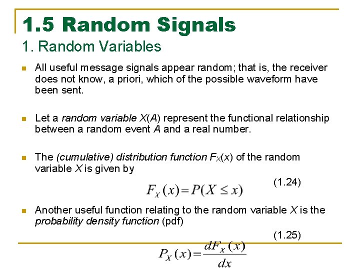 1. 5 Random Signals 1. Random Variables n All useful message signals appear random;