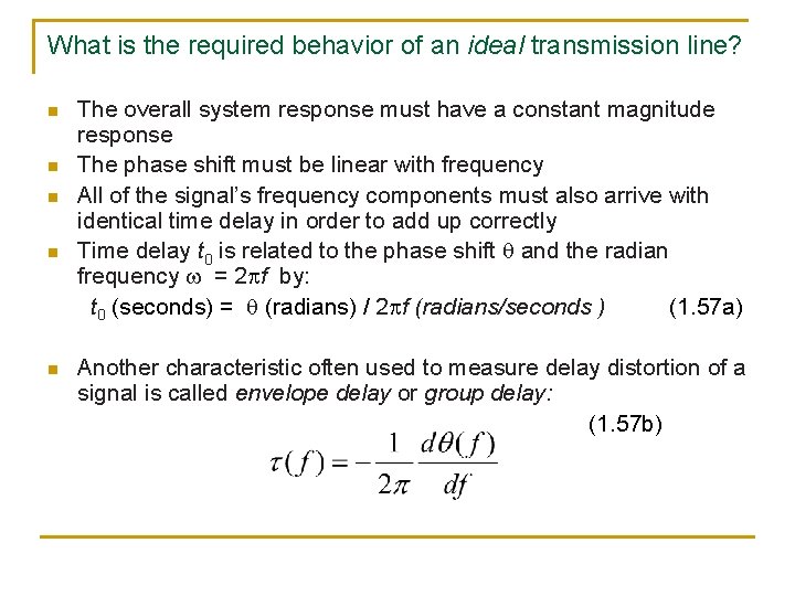 What is the required behavior of an ideal transmission line? n n n The