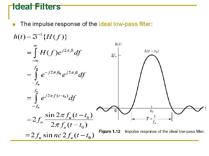 Ideal Filters n The impulse response of the ideal low-pass filter: 