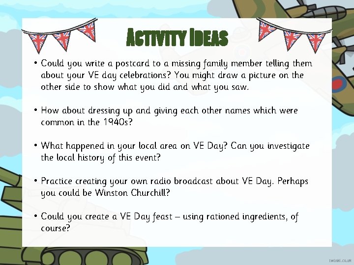 Activity Ideas • Could you write a postcard to a missing family member telling