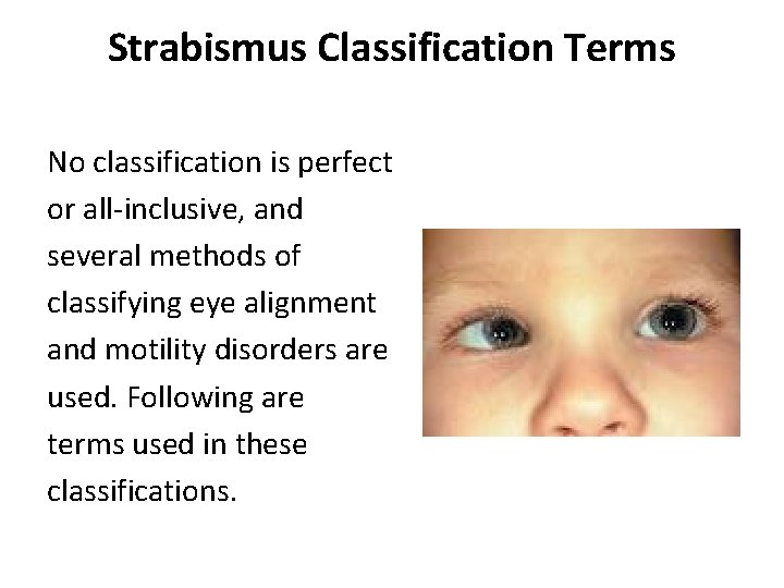 Strabismus Classification Terms No classification is perfect or all-inclusive, and several methods of classifying Strabismus Classification Terms No classification is perfect or all-inclusive, and several methods of classifying