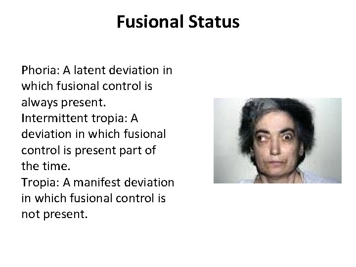 Fusional Status Phoria: A latent deviation in which fusional control is always present. Intermittent Fusional Status Phoria: A latent deviation in which fusional control is always present. Intermittent