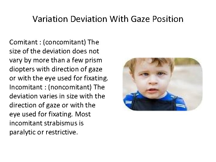 Variation Deviation With Gaze Position Comitant : (concomitant) The size of the deviation does Variation Deviation With Gaze Position Comitant : (concomitant) The size of the deviation does