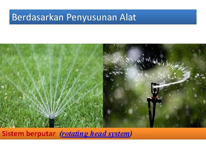 Berdasarkan Penyusunan Alat Sistem berputar (rotating head system) 