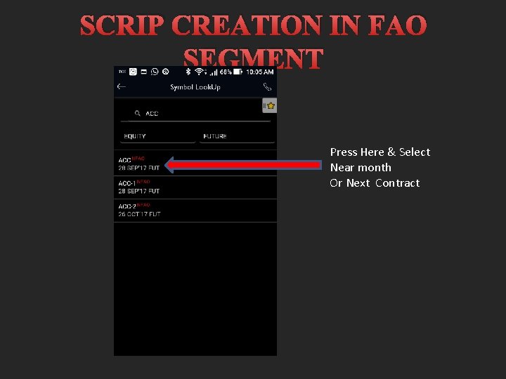 SCRIP CREATION IN FAO SEGMENT Press Here & Select Near month Or Next Contract