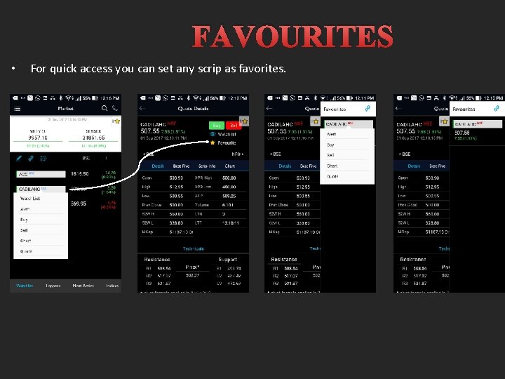 FAVOURITES • For quick access you can set any scrip as favorites. 