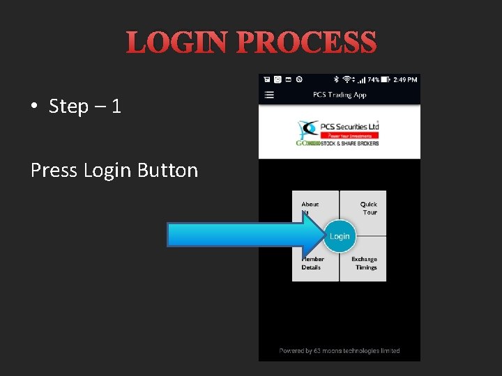 LOGIN PROCESS • Step – 1 Press Login Button 