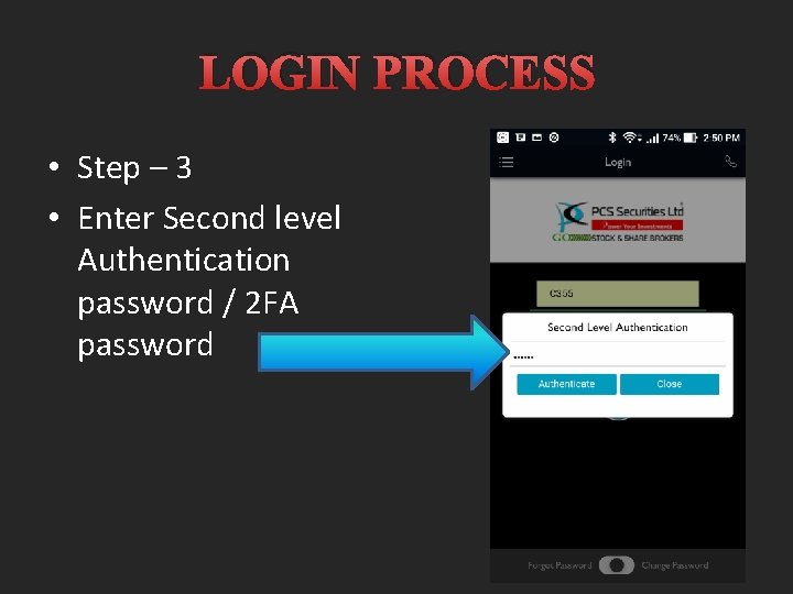 LOGIN PROCESS • Step – 3 • Enter Second level Authentication password / 2