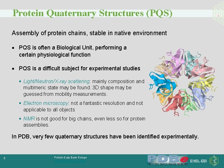 Protein Quaternary Structures (PQS) Assembly of protein chains, stable in native environment · PQS
