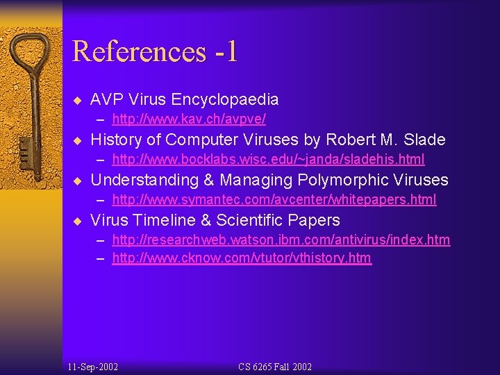 References -1 ¨ AVP Virus Encyclopaedia – http: //www. kav. ch/avpve/ ¨ History of