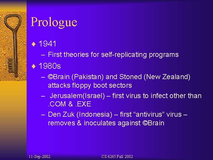Prologue ¨ 1941 – First theories for self-replicating programs ¨ 1980 s – ©Brain