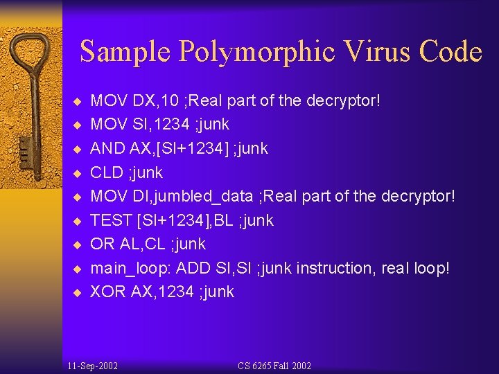 Sample Polymorphic Virus Code ¨ MOV DX, 10 ; Real part of the decryptor!
