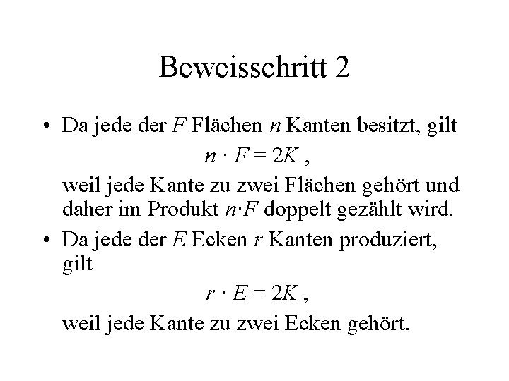 Beweisschritt 2 • Da jede der F Flächen n Kanten besitzt, gilt n ·