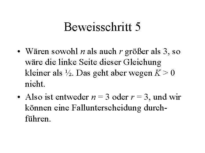 Beweisschritt 5 • Wären sowohl n als auch r größer als 3, so wäre