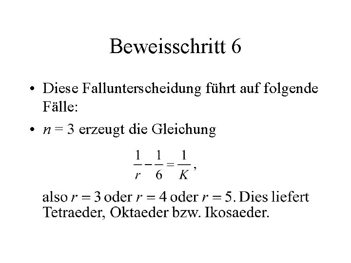 Beweisschritt 6 • Diese Fallunterscheidung führt auf folgende Fälle: • n = 3 erzeugt