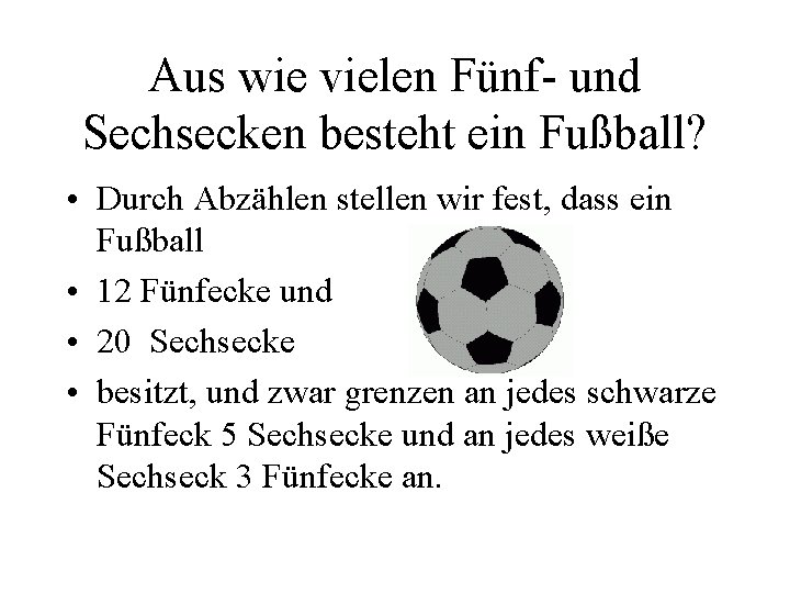 Aus wie vielen Fünf- und Sechsecken besteht ein Fußball? • Durch Abzählen stellen wir