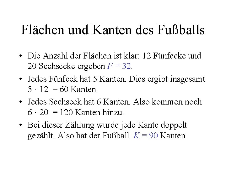 Flächen und Kanten des Fußballs • Die Anzahl der Flächen ist klar: 12 Fünfecke