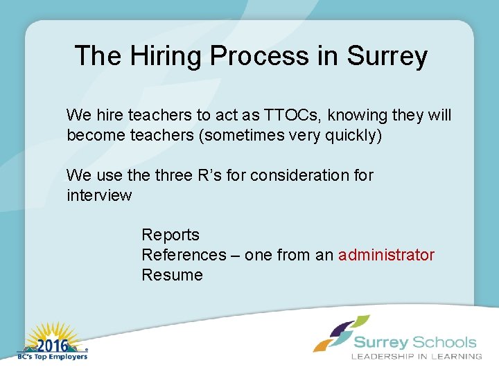 The Hiring Process in Surrey We hire teachers to act as TTOCs, knowing they