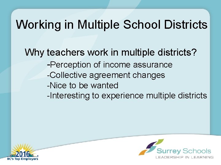 Working in Multiple School Districts Why teachers work in multiple districts? -Perception of income