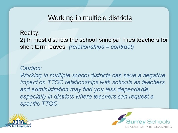 Working in multiple districts Reality: 2) In most districts the school principal hires teachers