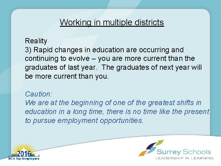 Working in multiple districts Reality 3) Rapid changes in education are occurring and continuing