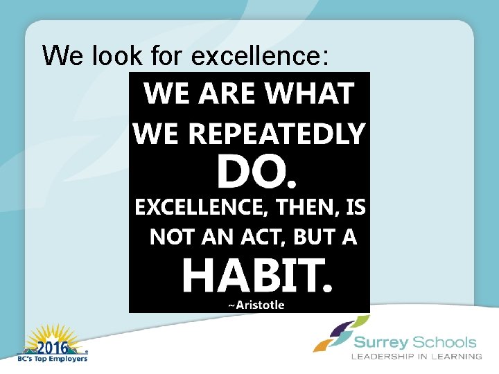 We look for excellence: 