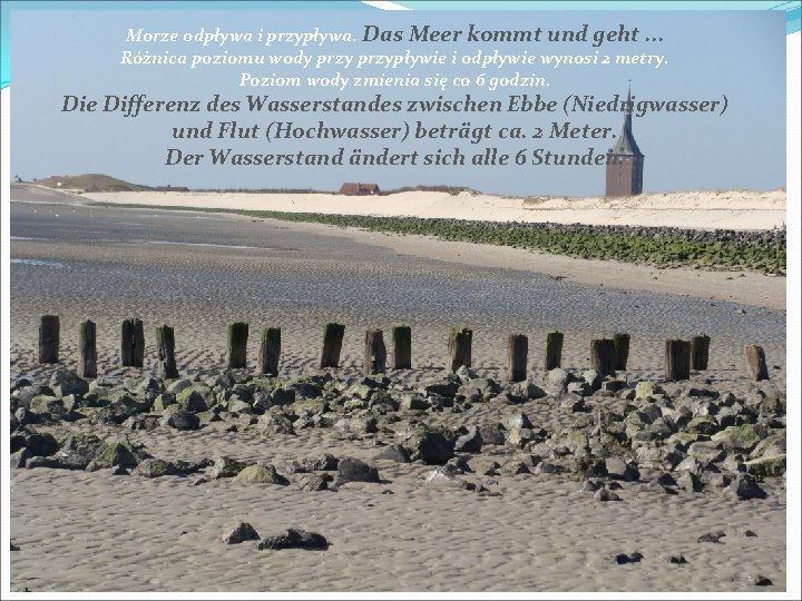 Morze odpływa i przypływa. Das Meer kommt und geht. . . Różnica poziomu wody