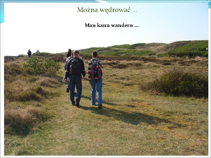 Można wędrować … Man kann wandern. . . 